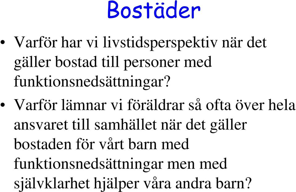 Varför lämnar vi föräldrar så ofta över hela ansvaret till samhället