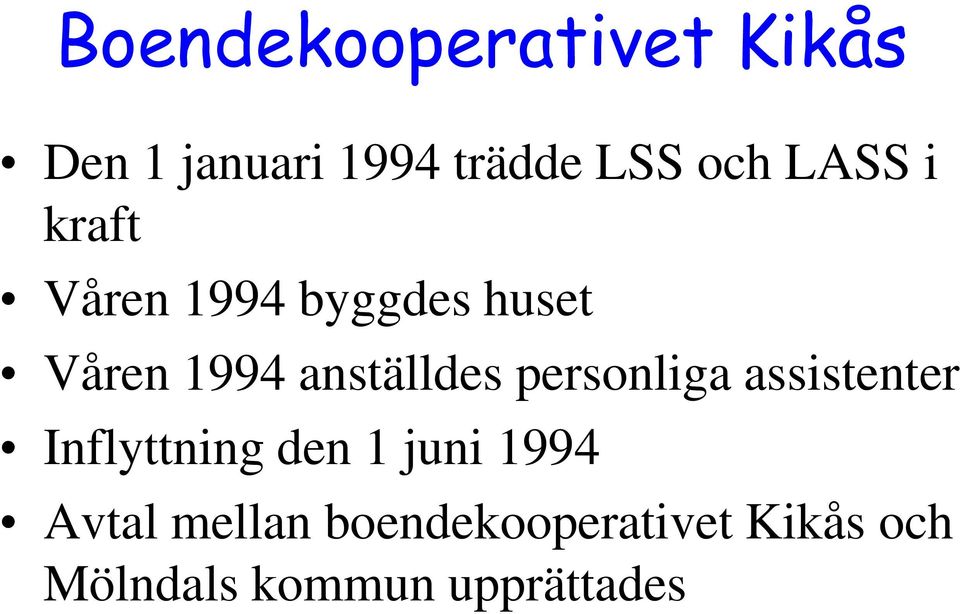 personliga assistenter Inflyttning den 1 juni 1994 Avtal