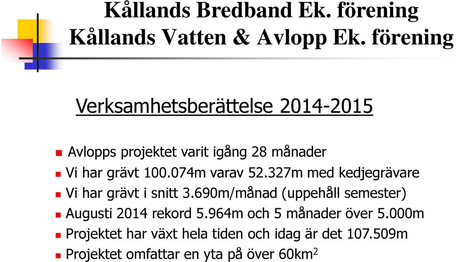 690m/månad (uppehåll semester) Augusti 2014 rekord 5.964m och 5 månader över 5.