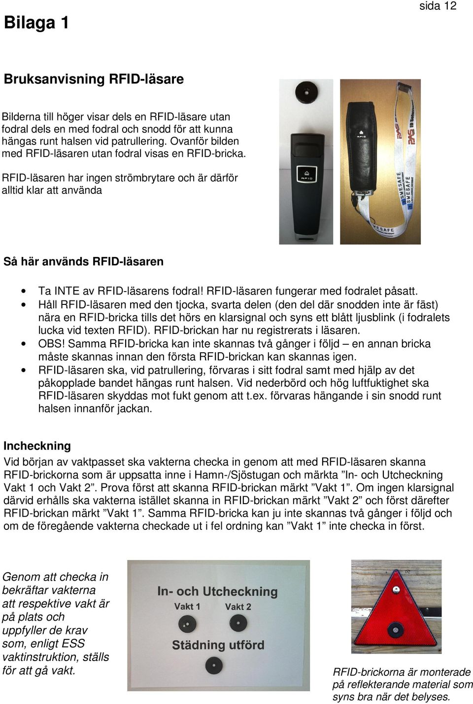 RFID-läsaren fungerar med fodralet påsatt.