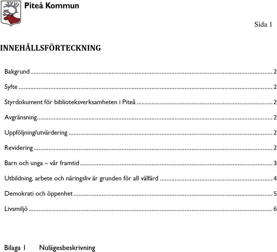 .. 2 Uppföljning/utvärdering... 2 Revidering... 2 Barn och unga vår framtid.