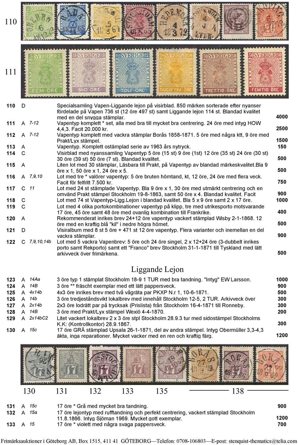 Vapentyp acit Stockholm för * 1.20-2-1863 kr ++. brev innehåll Danmark, ank.stpl. porto skall vara 108 öre, en 24 öre Vapen har fallit av brevet. Attest Nielsen.