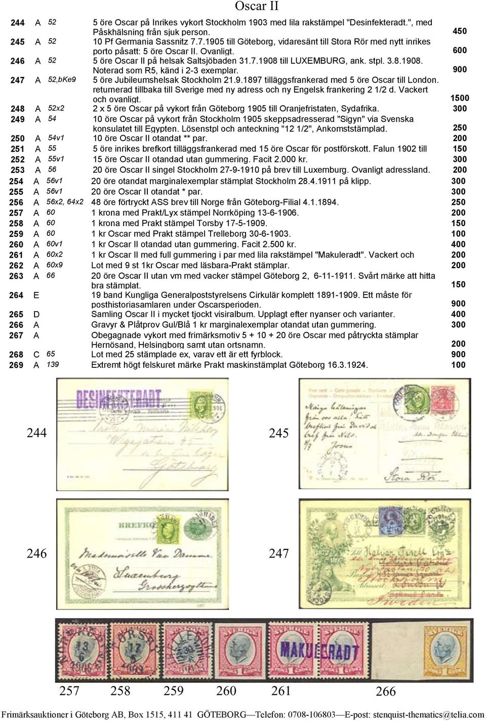 Märkena har postalt värde, varför har de använts som förseglingssigill? Mycket ovanligt! 2 244 A 52 5 öre Oscar Inrikes vykort Stockholm örfilateli 1903 lila rakstämpel "Desinfekteradt.