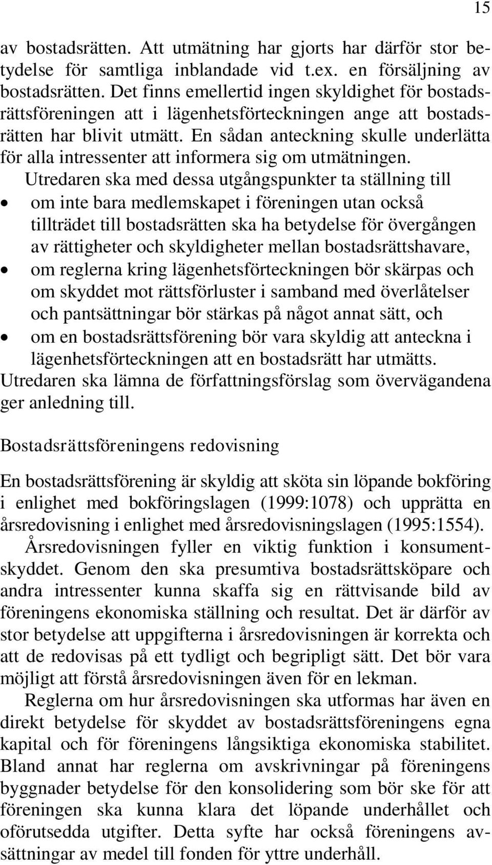 En sådan anteckning skulle underlätta för alla intressenter att informera sig om utmätningen.