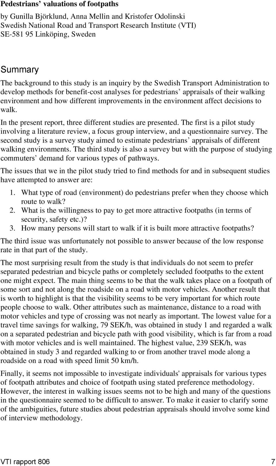 improvements in the environment affect decisions to walk. In the present report, three different studies are presented.