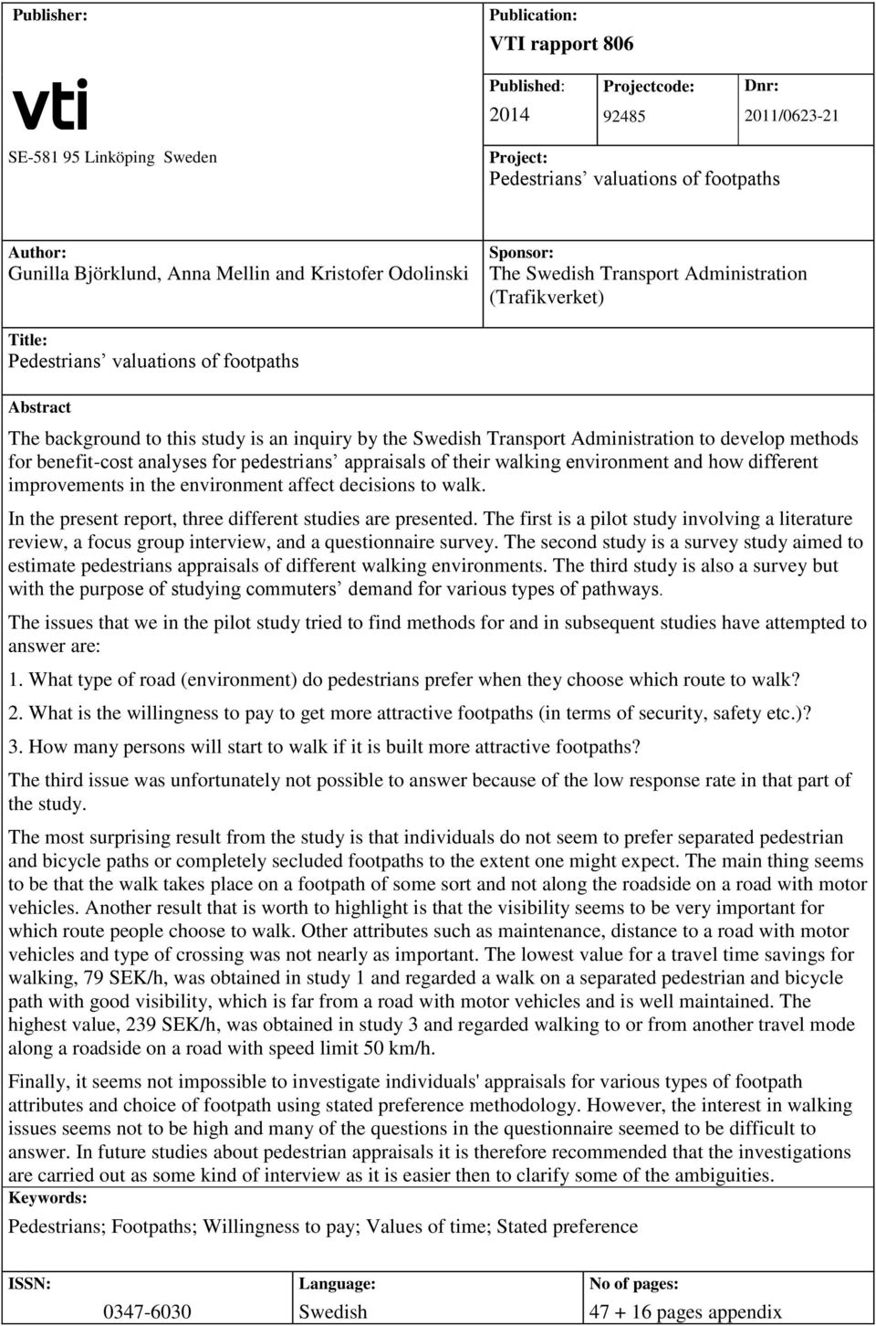 Swedish Transport Administration to develop methods for benefit-cost analyses for pedestrians appraisals of their walking environment and how different improvements in the environment affect