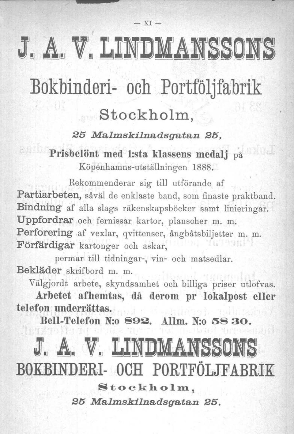 Uppfordrar och fernissar kartor, planscher m. m. Perforering.af vexlar, qvittenser,' ångbåts biljetter m. m. Förfärdigar kartonger och askar, perrnar till tidningar-, Bekläder skrifbord m. m. vin- och matsedlar.