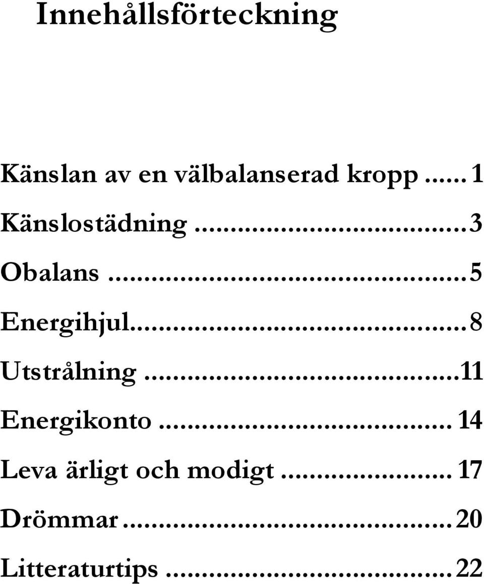 .. 5 Energihjul... 8 Utstrålning... 11 Energikonto.