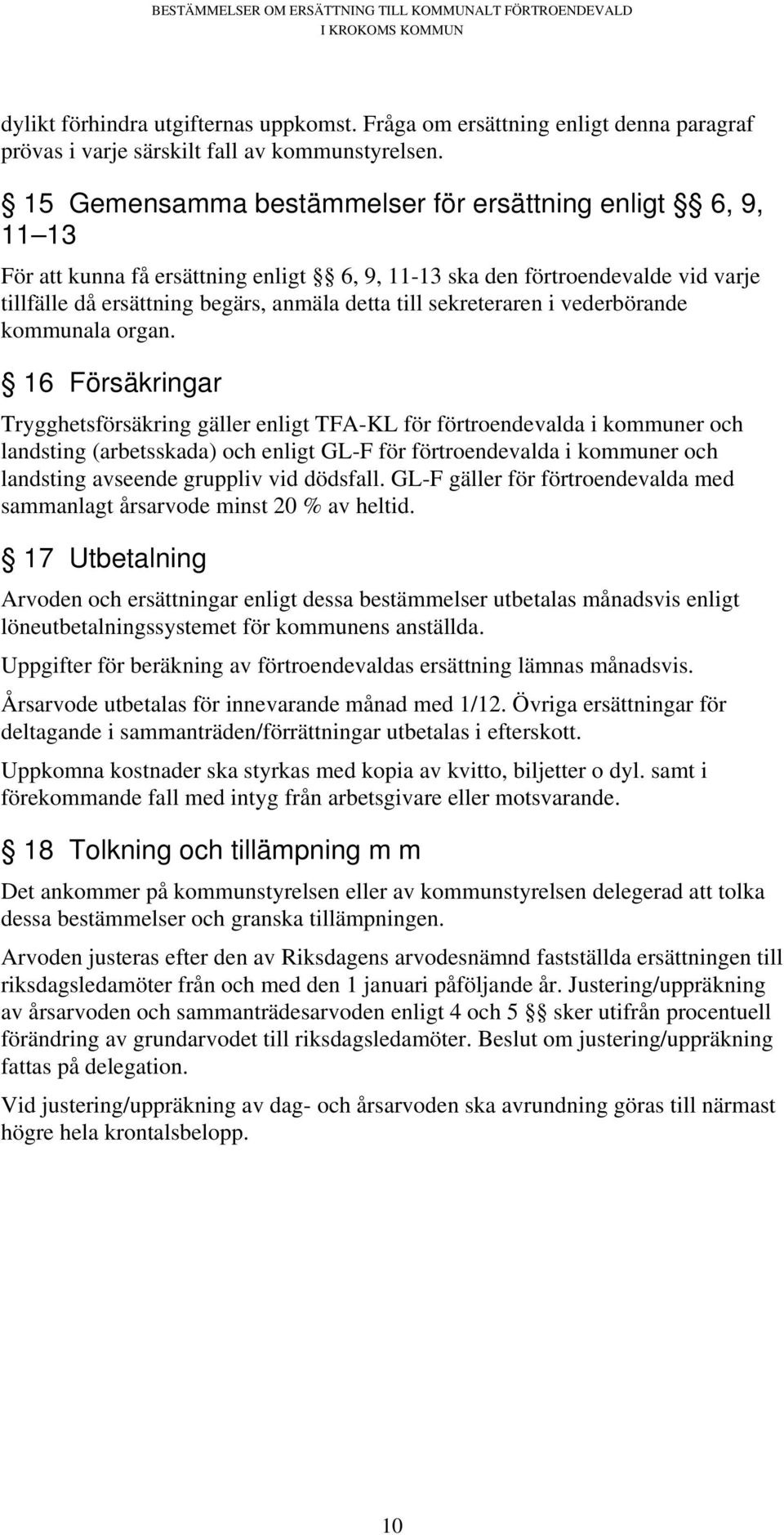 sekreteraren i vederbörande kommunala organ.