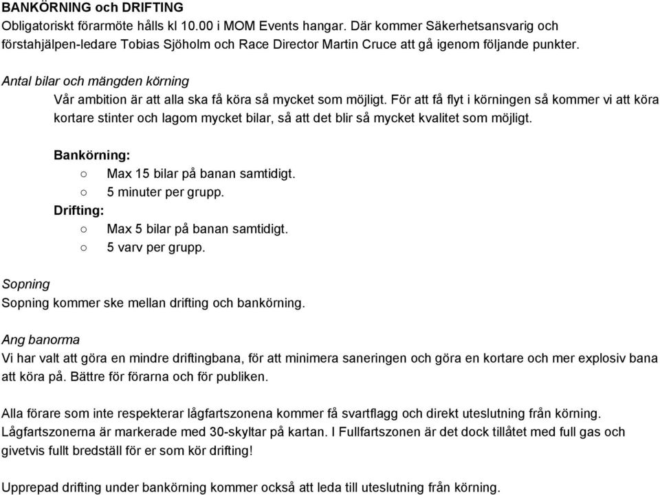 Antal bilar och mängden körning Vår ambition är att alla ska få köra så mycket som möjligt.