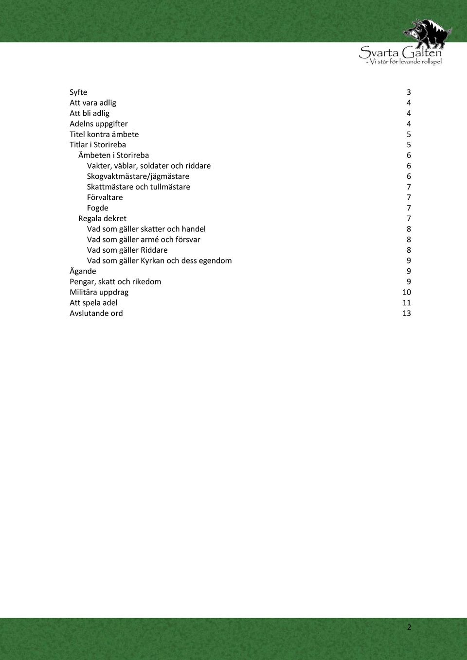 Regala dekret 7 Vad som gäller skatter och handel 8 Vad som gäller armé och försvar 8 Vad som gäller Riddare 8 Vad som