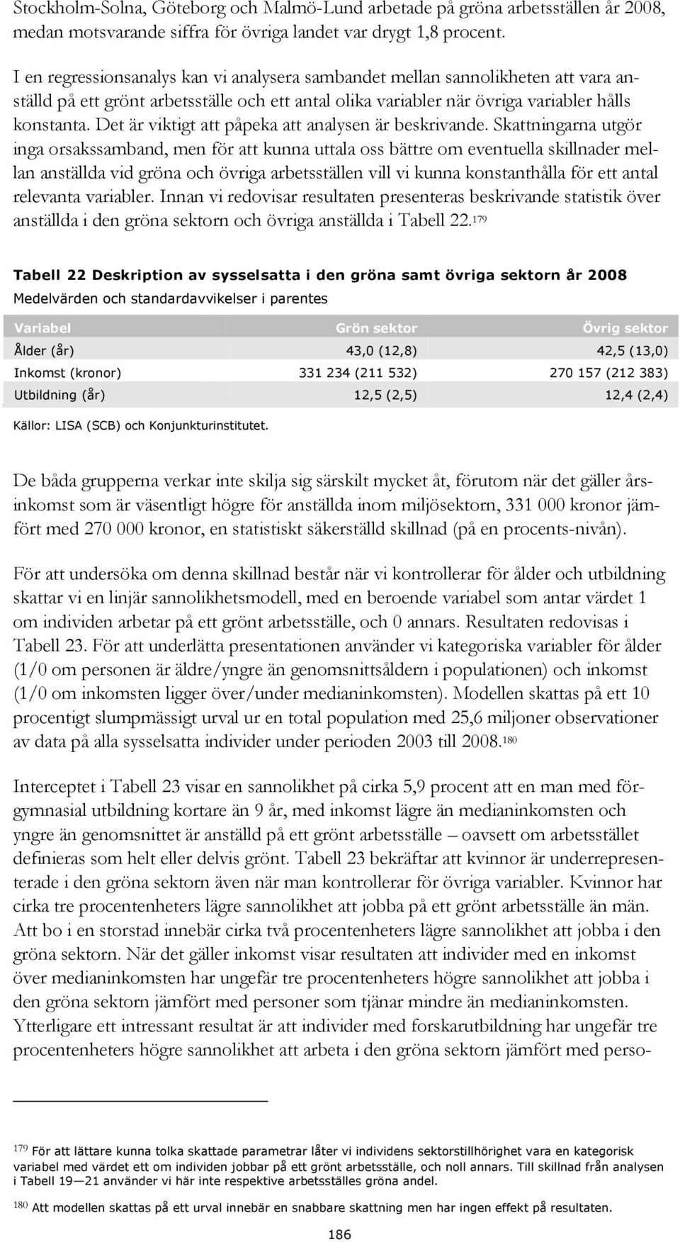 Det är viktigt att påpeka att analysen är beskrivande.