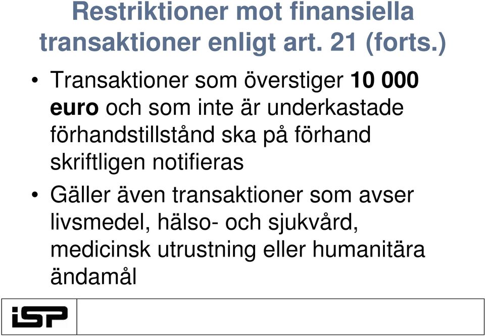 förhandstillstånd ska på förhand skriftligen notifieras Gäller även