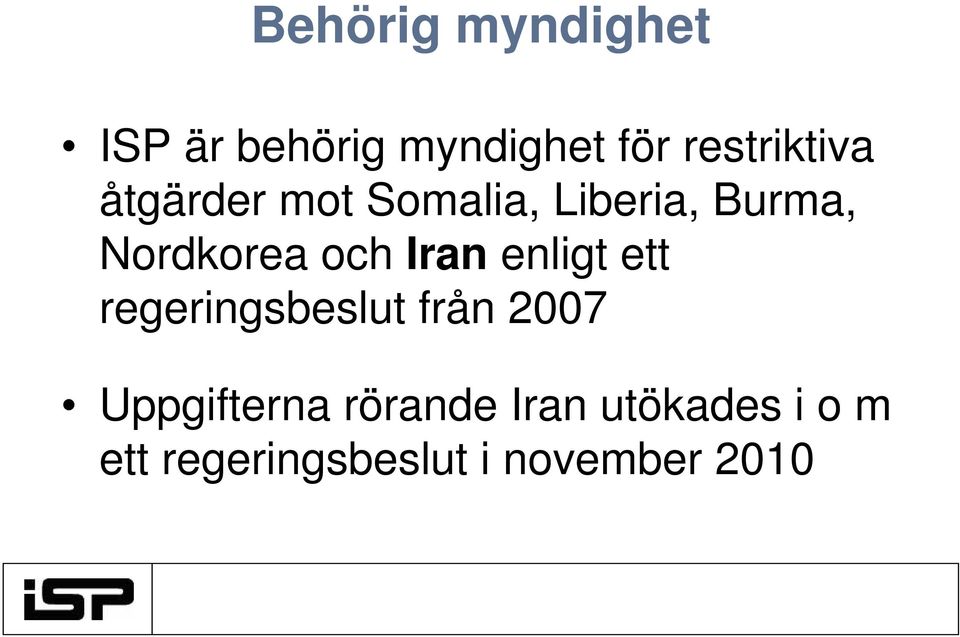 Nordkorea och Iran enligt ett regeringsbeslut från 2007