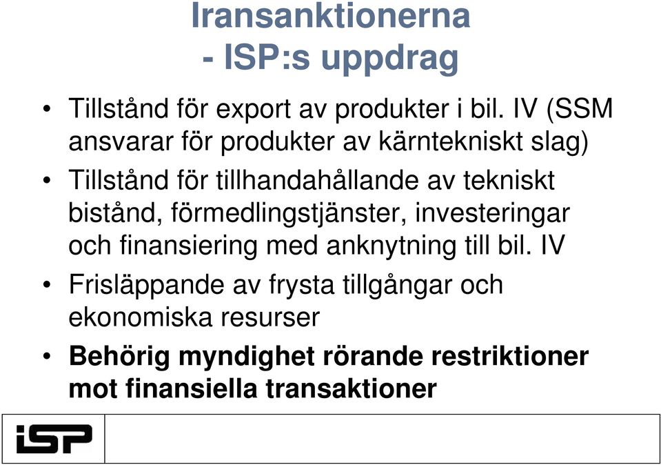 bistånd, förmedlingstjänster, investeringar och finansiering med anknytning till bil.