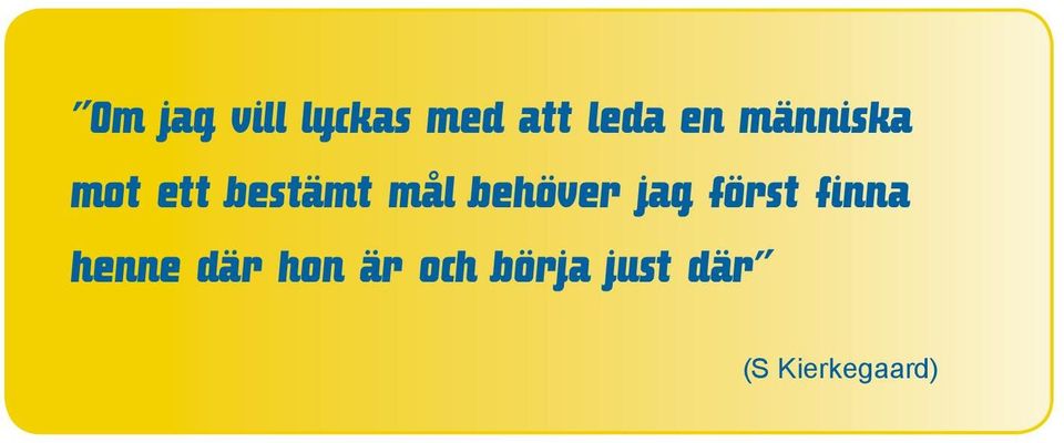 behöver jag först finna henne där