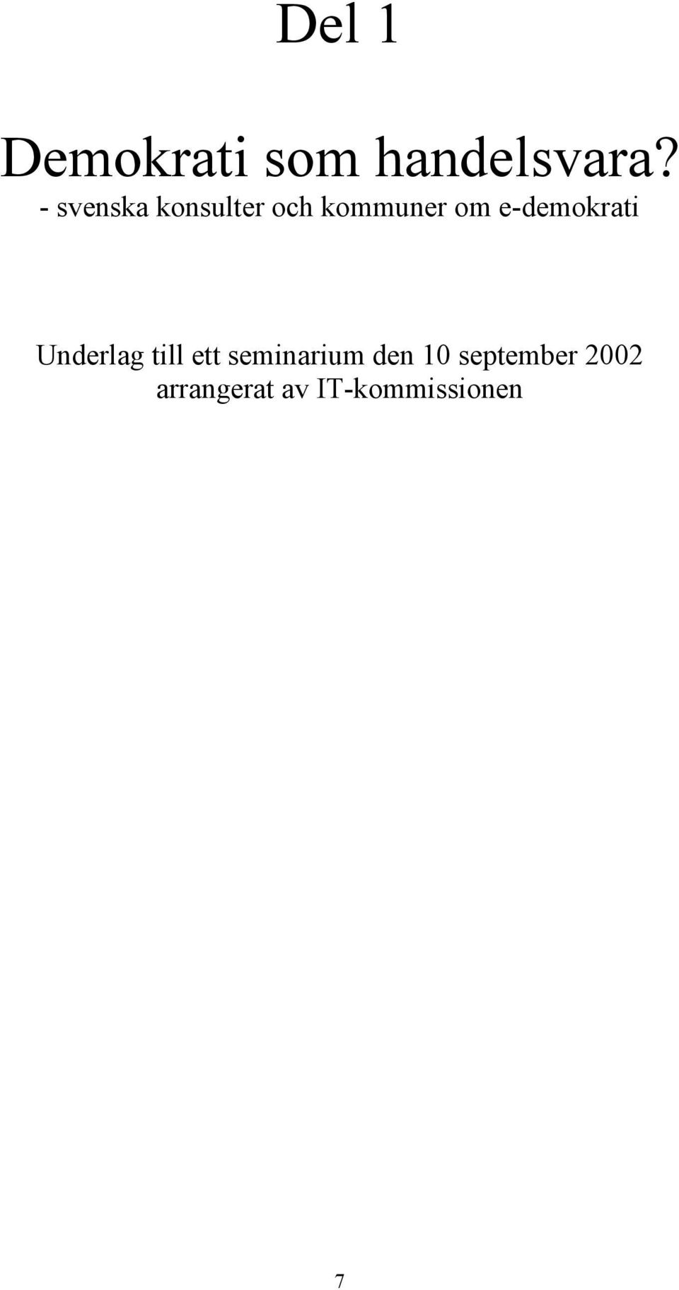 e-demokrati Underlag till ett seminarium