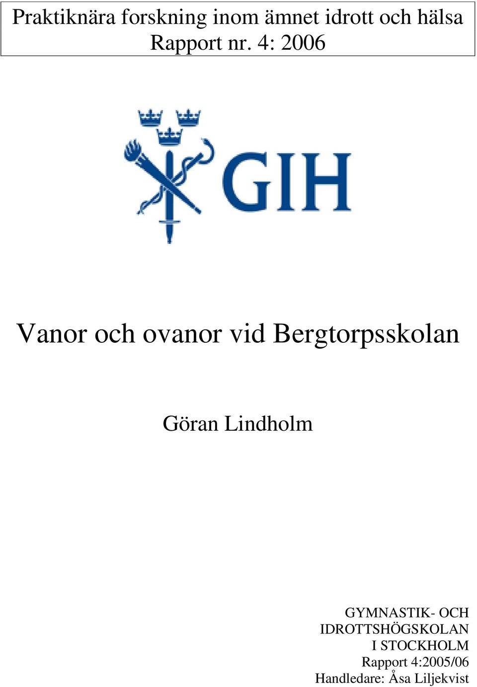 4: 6 Vanor och ovanor vid Bergtorpsskolan Göran