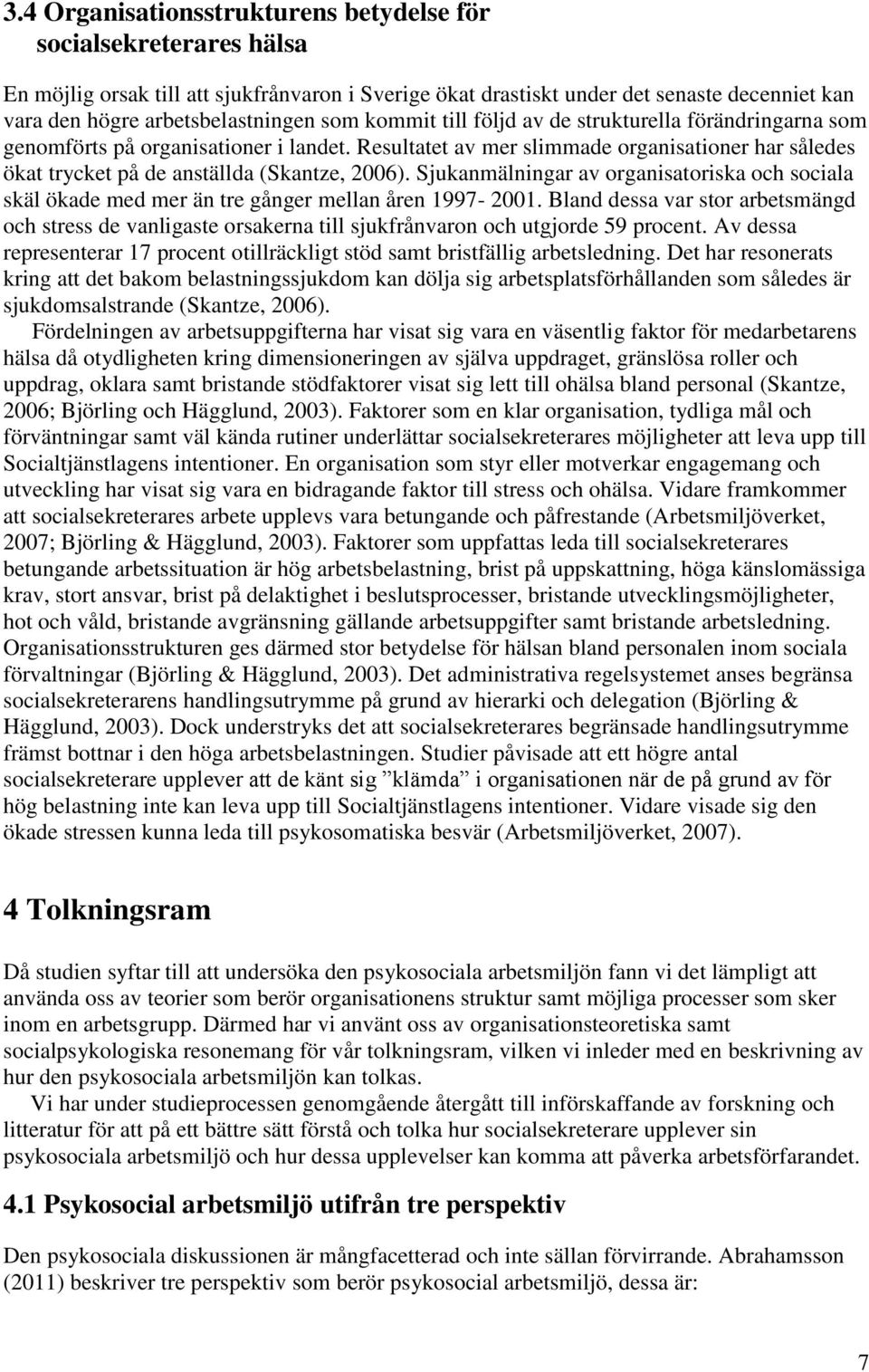 Sjukanmälningar av organisatoriska och sociala skäl ökade med mer än tre gånger mellan åren 1997-2001.