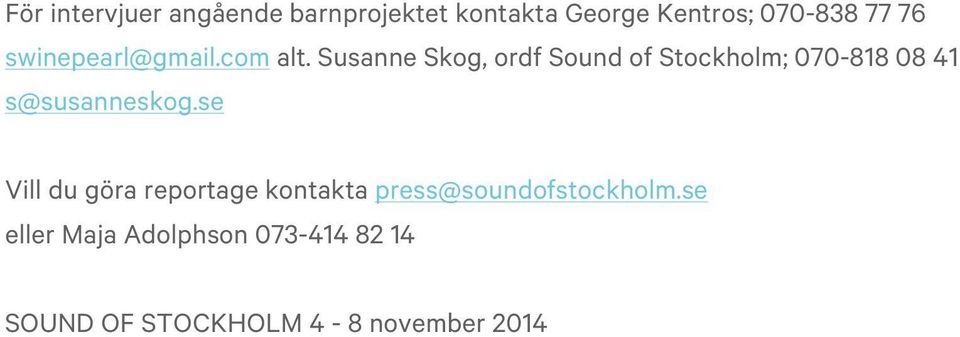 Susanne Skog, ordf Sound of Stockholm; 070-818 08 41 s@susanneskog.