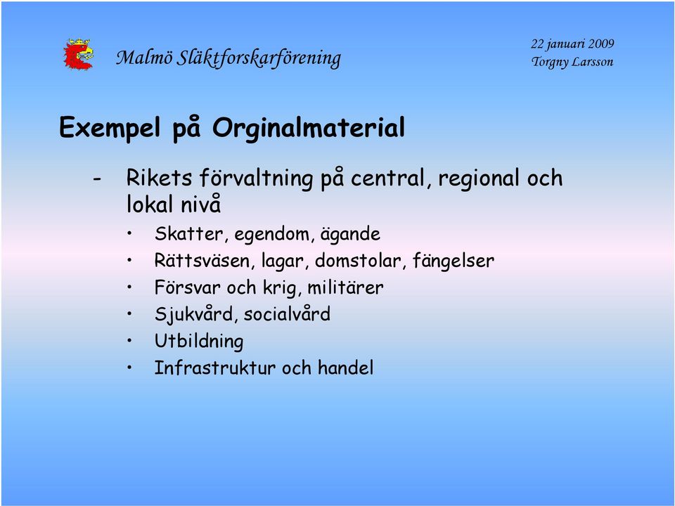 Rättsväsen, lagar, domstolar, fängelser Försvar och krig,