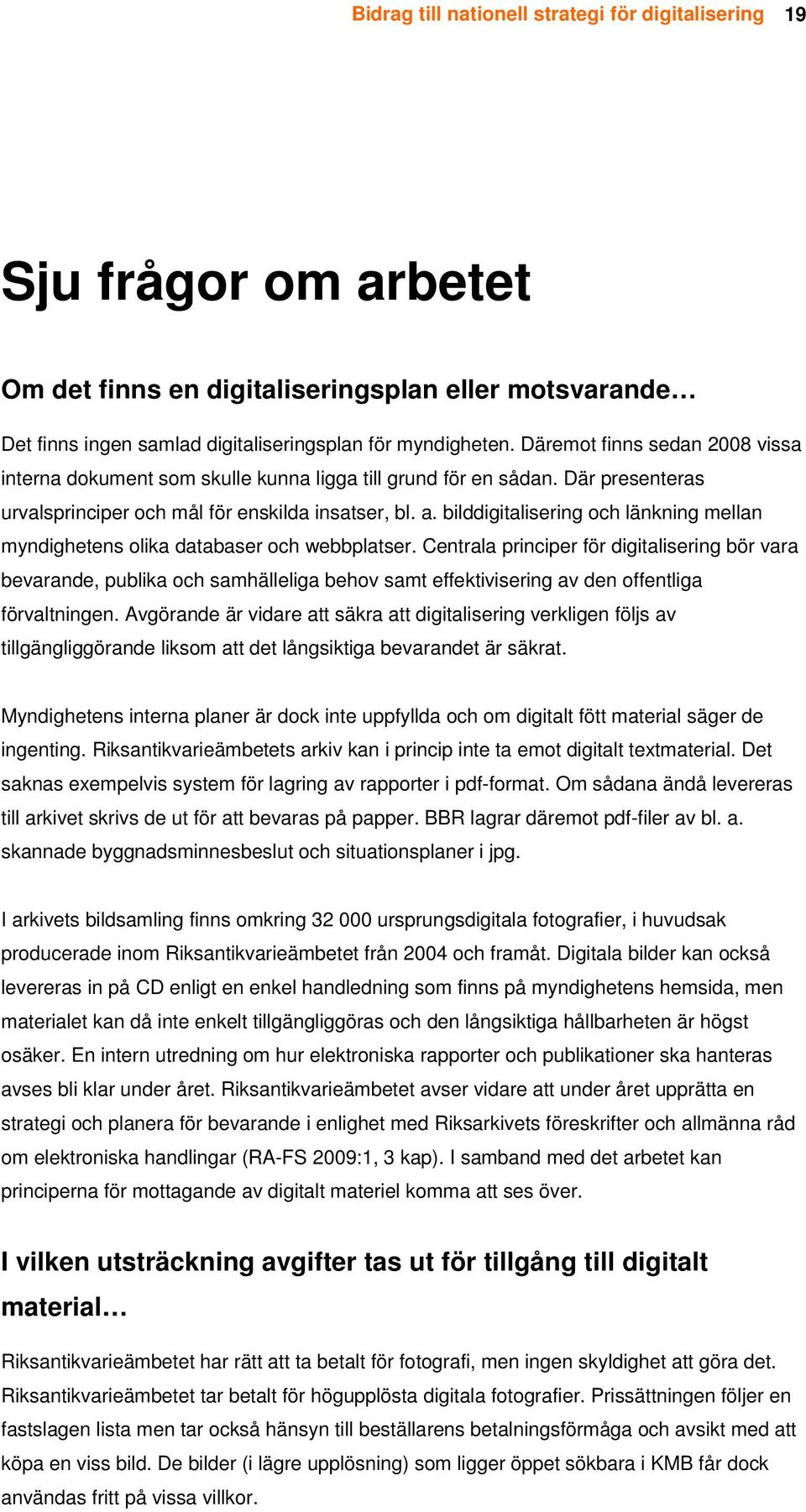 bilddigitalisering och länkning mellan myndighetens olika databaser och webbplatser.