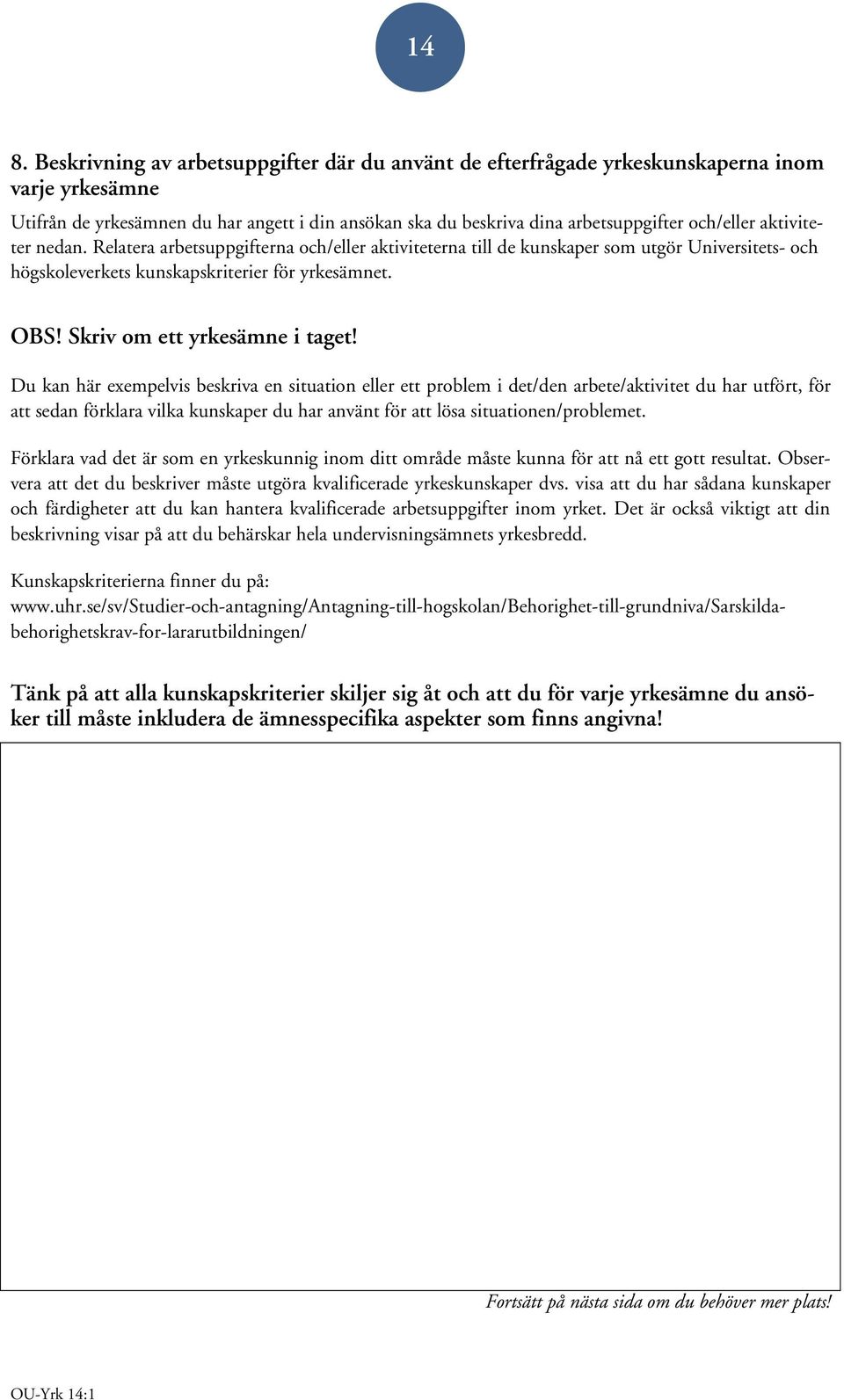 Skriv om ett yrkesämne i taget!