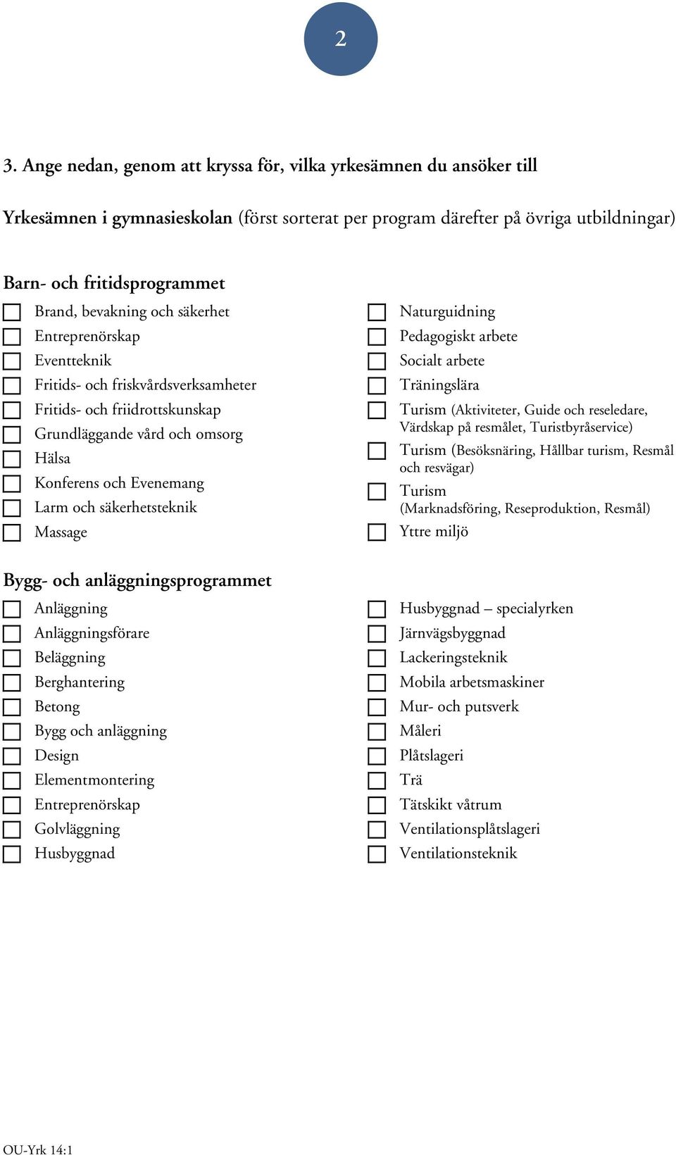 säkerhetsteknik zzz Massage Bygg- och anläggningsprogrammet zzz Anläggning zzz Anläggningsförare zzz Beläggning zzz Berghantering zzz Betong zzz Bygg och anläggning zzz Design zzz Elementmontering
