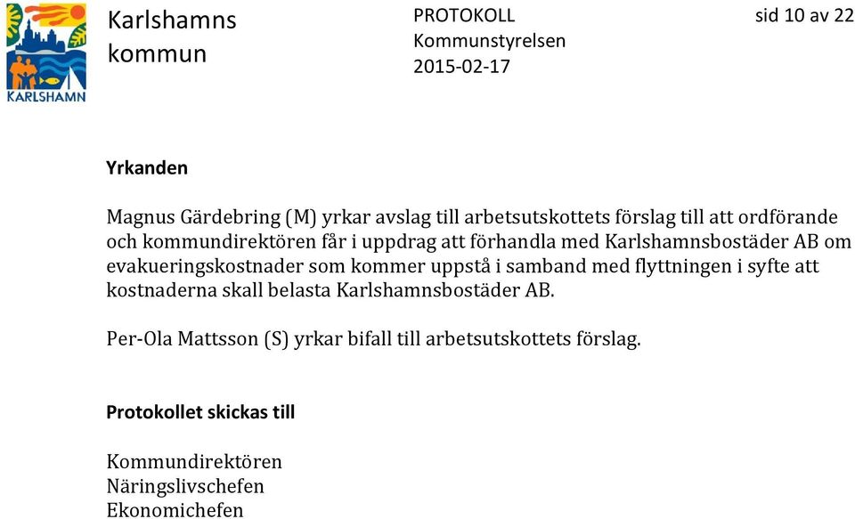som kommer uppstå i samband med flyttningen i syfte att kostnaderna skall belasta Karlshamnsbostäder AB.