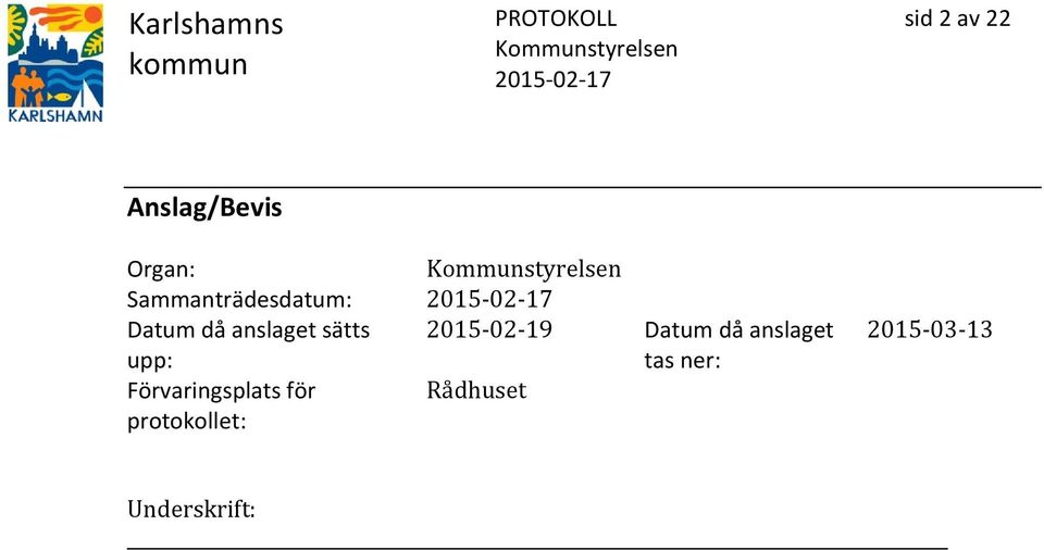 upp: 2015-02-19 Datum då anslaget tas ner: