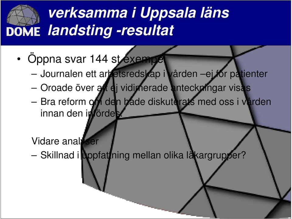 vidimerade anteckningar visas Bra reform om den hade diskuterats med oss i