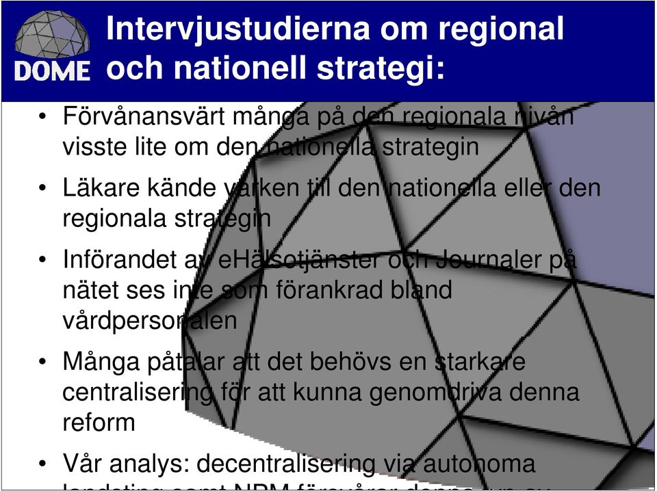 och Journaler på nätet ses inte som förankrad bland vårdpersonalen Många påtalar att det behövs en starkare