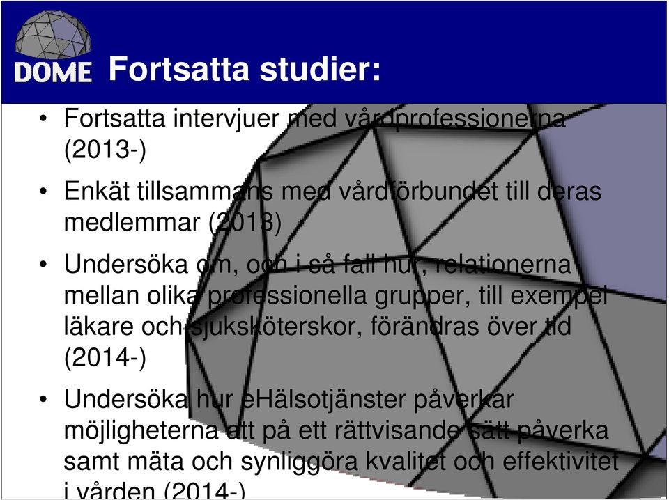 grupper, till exempel läkare och sjuksköterskor, förändras över tid (2014-) Undersöka hur ehälsotjänster