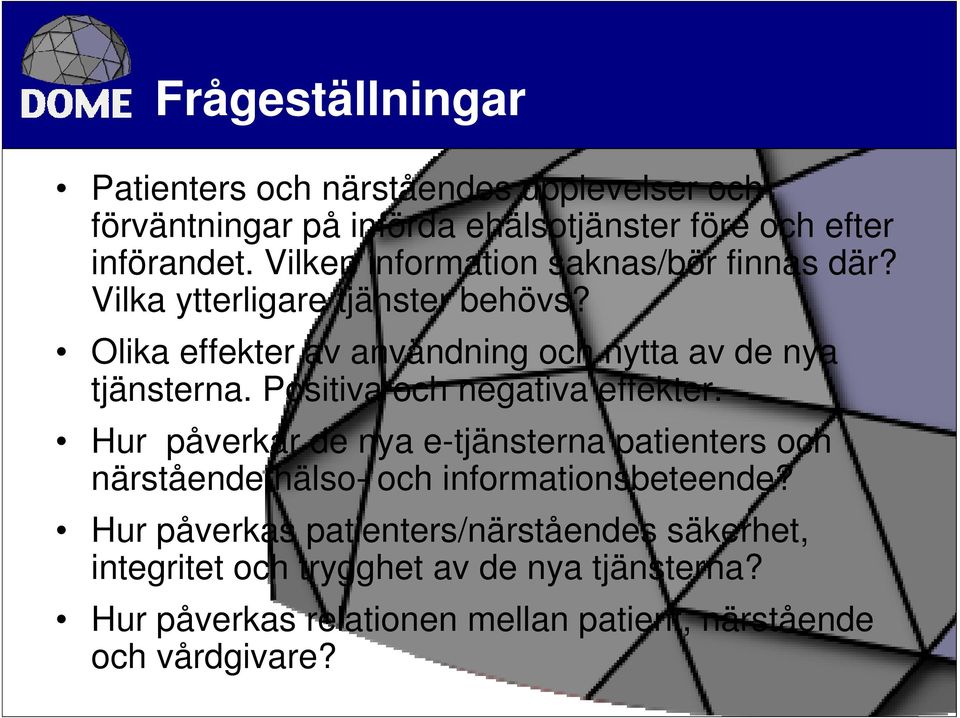 Positiva och negativa effekter. Hur påverkar de nya e-tjänsterna patienters och närstående hälso- och informationsbeteende?