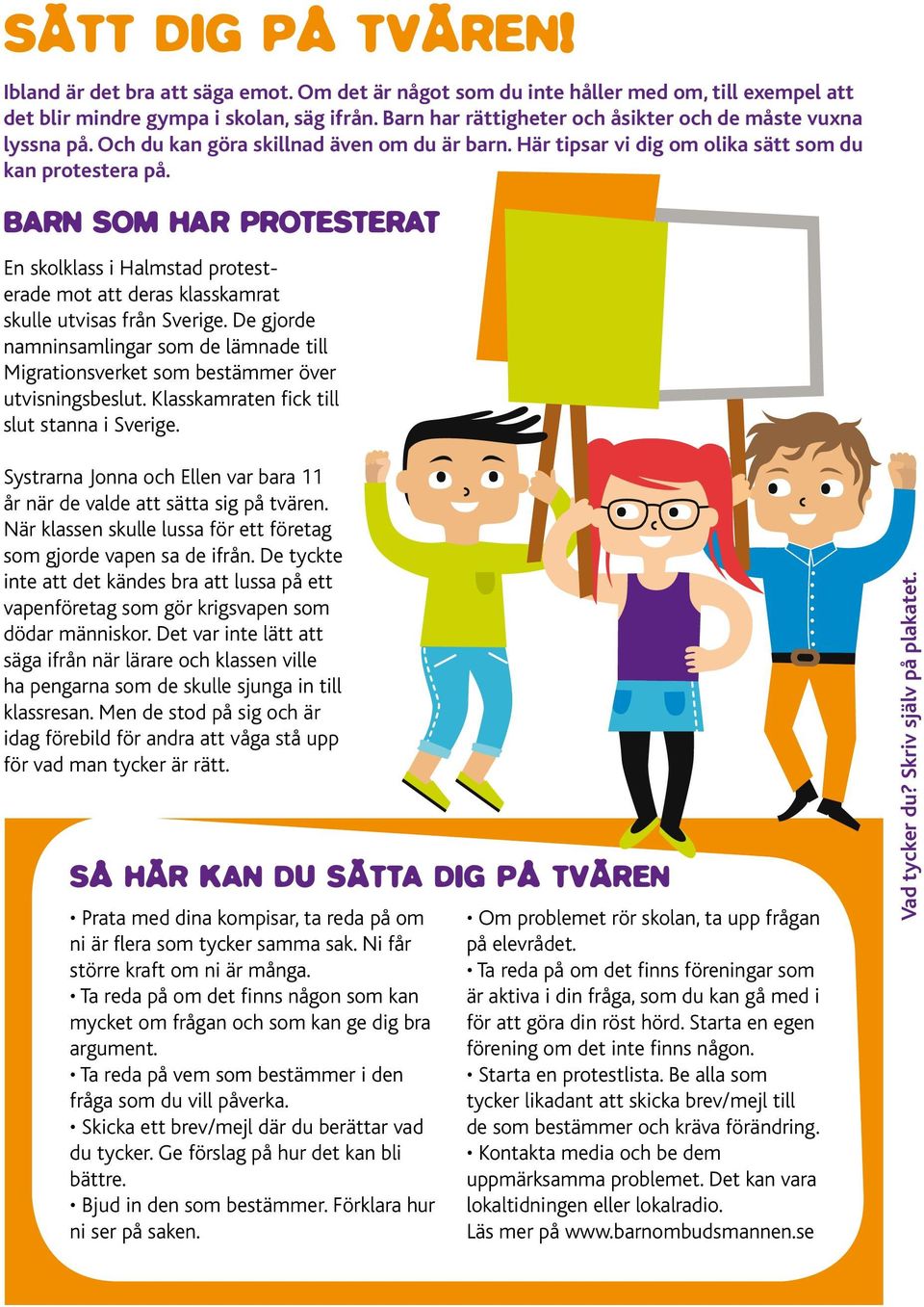 Barn som har protesterat En skolklass i Halmstad protesterade mot att deras klasskamrat skulle utvisas från Sverige.