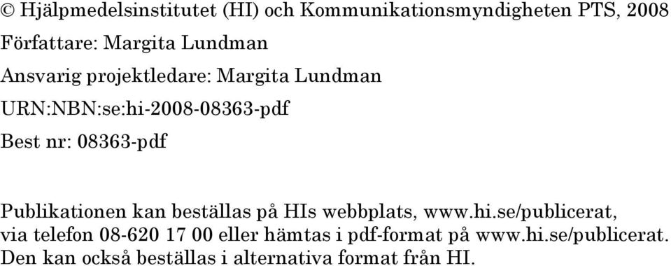 Publikationen kan beställas på HIs webbplats, www.hi.