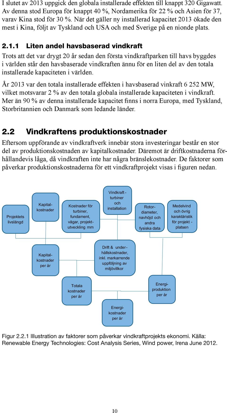 ökade den mest i Kina, följt av Tyskland och USA och med Sverige på en nionde plats. 2.1.