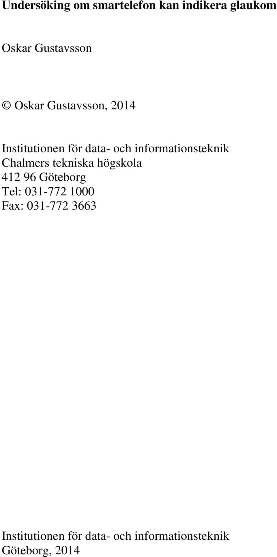 informationsteknik Chalmers tekniska högskola 412 96 Göteborg Tel: