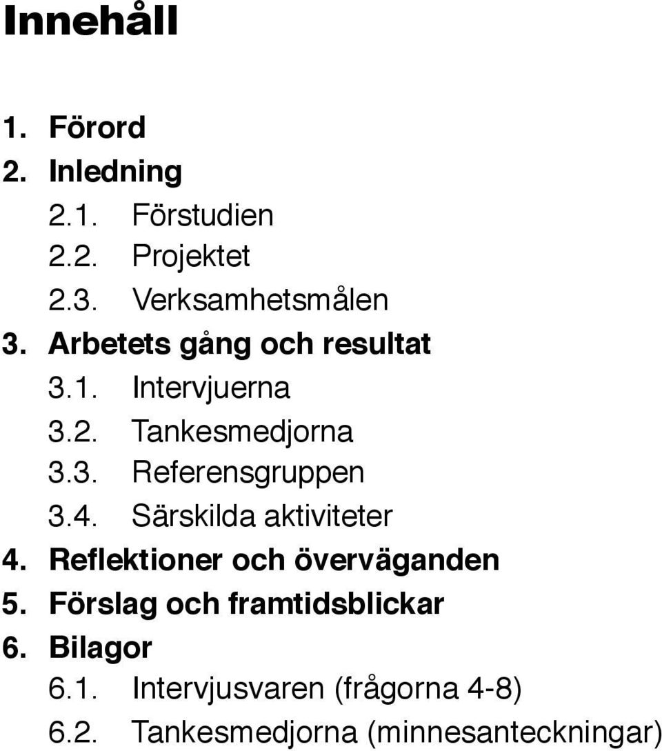 4. Särskilda aktiviteter 4. Reflektioner och överväganden 5.