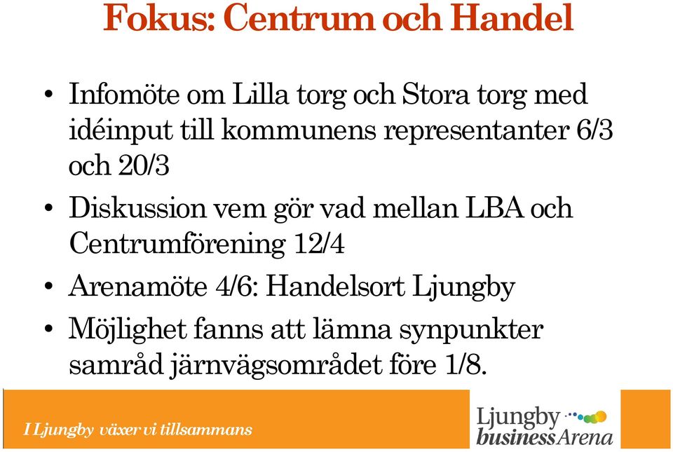 Centrumförening 12/4 Arenamöte 4/6: Handelsort Ljungby Möjlighet fanns att lämna