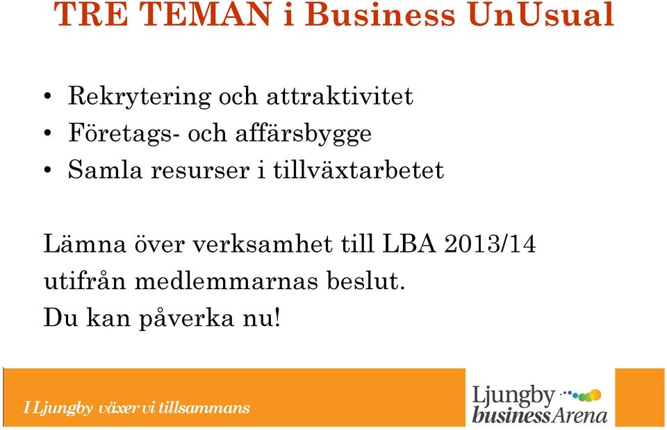 resurser i tillväxtarbetet Lämna över verksamhet