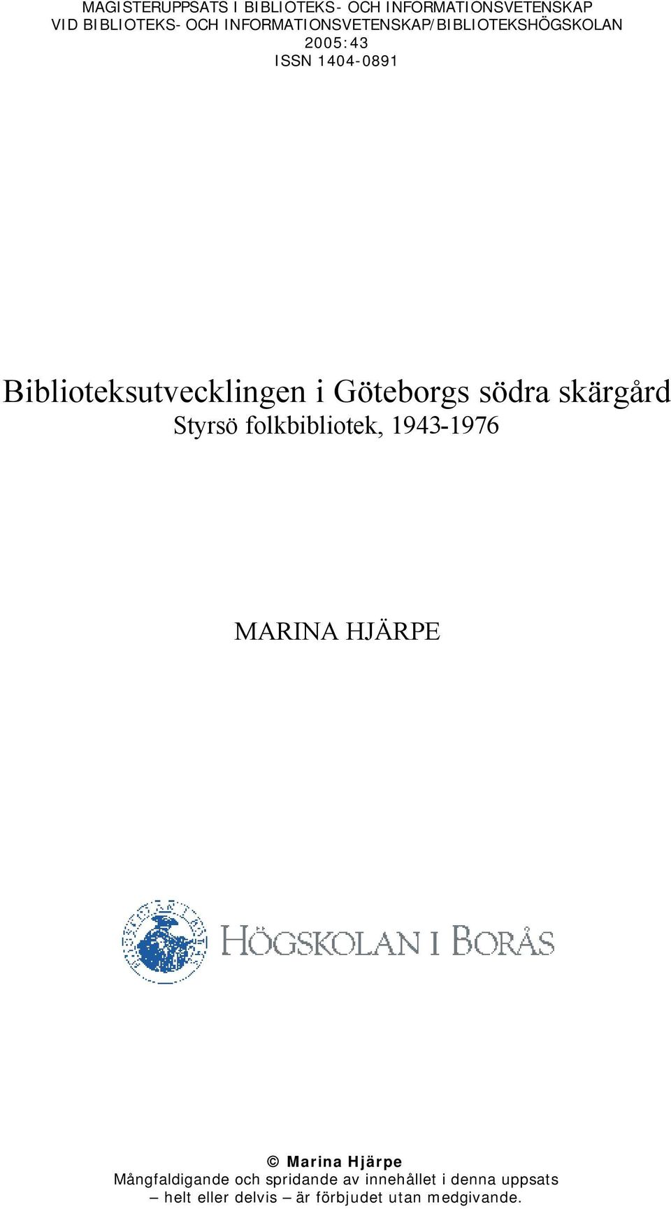 Göteborgs södra skärgård Styrsö folkbibliotek, 1943-1976 MARINA HJÄRPE Marina Hjärpe