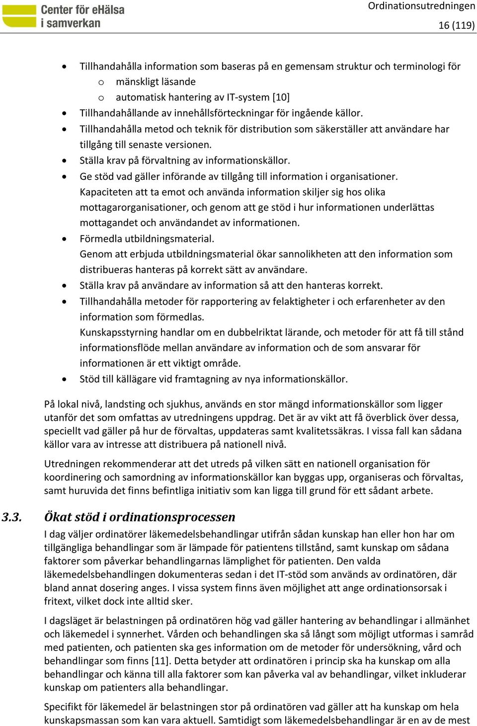 Ge stöd vad gäller införande av tillgång till information i organisationer.