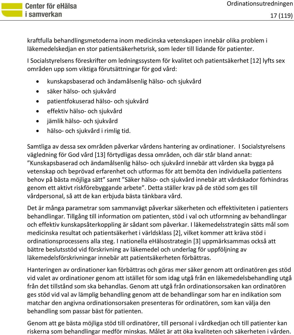 sjukvård säker hälso- och sjukvård patientfokuserad hälso- och sjukvård effektiv hälso- och sjukvård jämlik hälso- och sjukvård hälso- och sjukvård i rimlig tid.