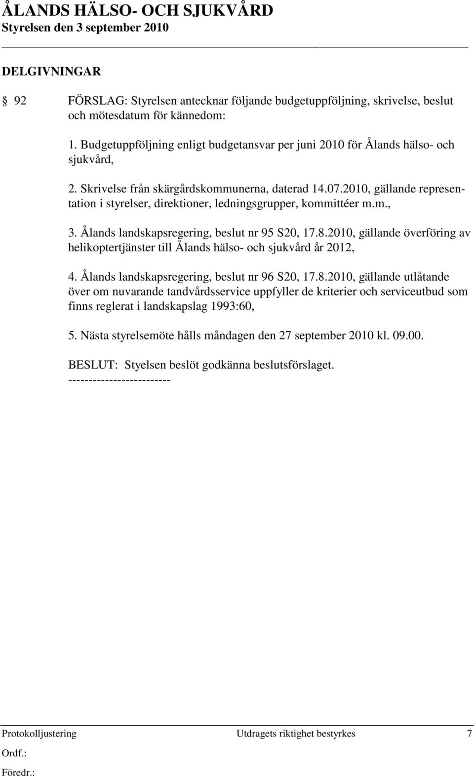 2010, gällande representation i styrelser, direktioner, ledningsgrupper, kommittéer m.m., 3. Ålands landskapsregering, beslut nr 95 S20, 17.8.