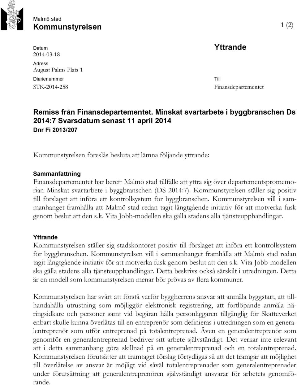 berett Malmö stad tillfälle att yttra sig över departementspromemorian Minskat svartarbete i byggbranschen (DS 2014:7).