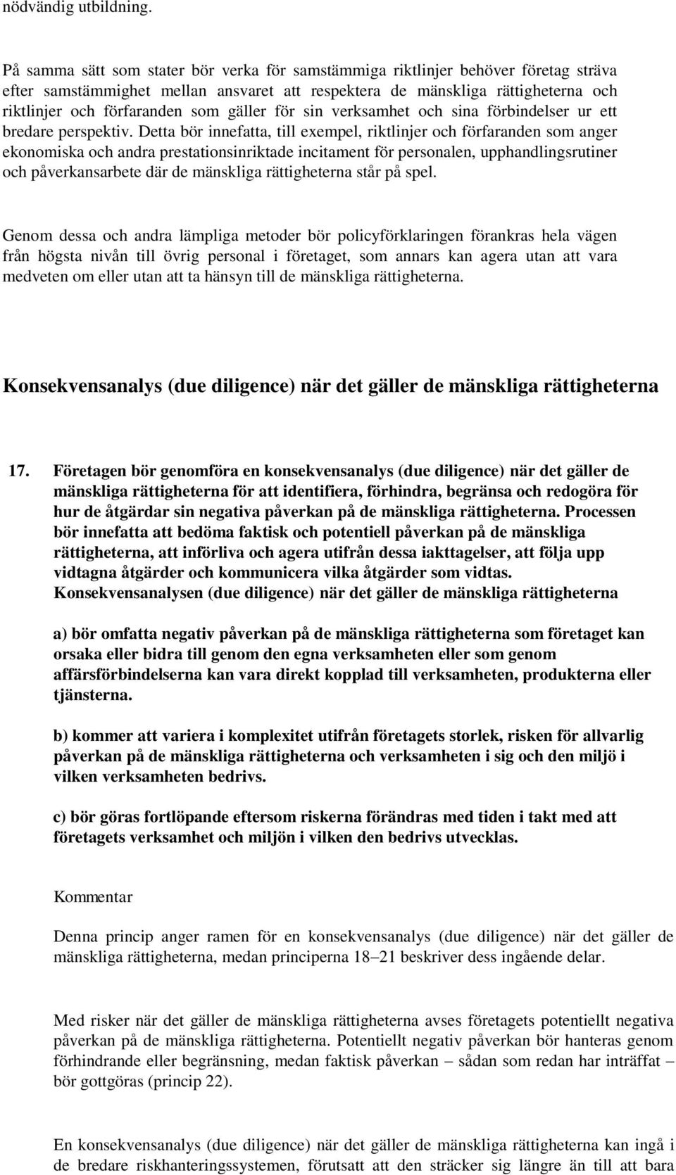 gäller för sin verksamhet och sina förbindelser ur ett bredare perspektiv.