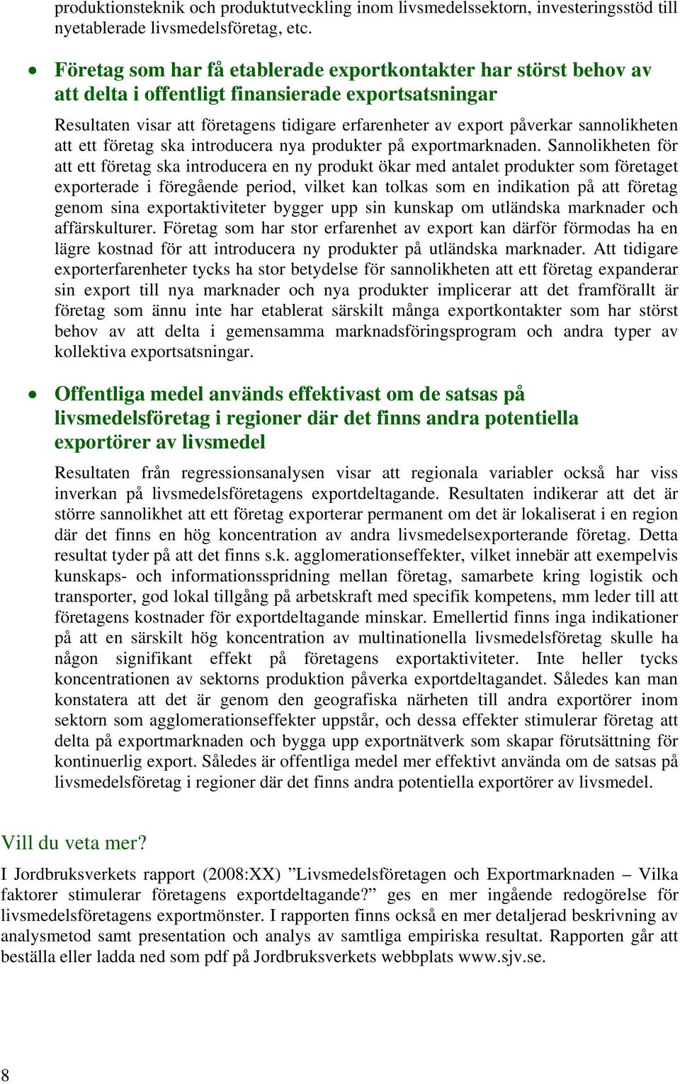 företag ska introducera nya produkter på marknaden.