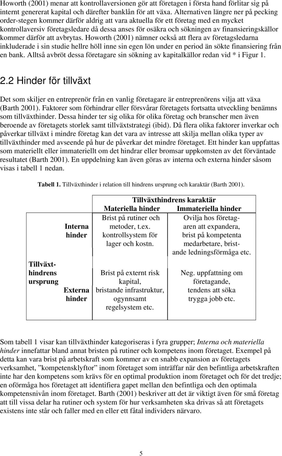 finansieringskällor kommer därför att avbrytas.