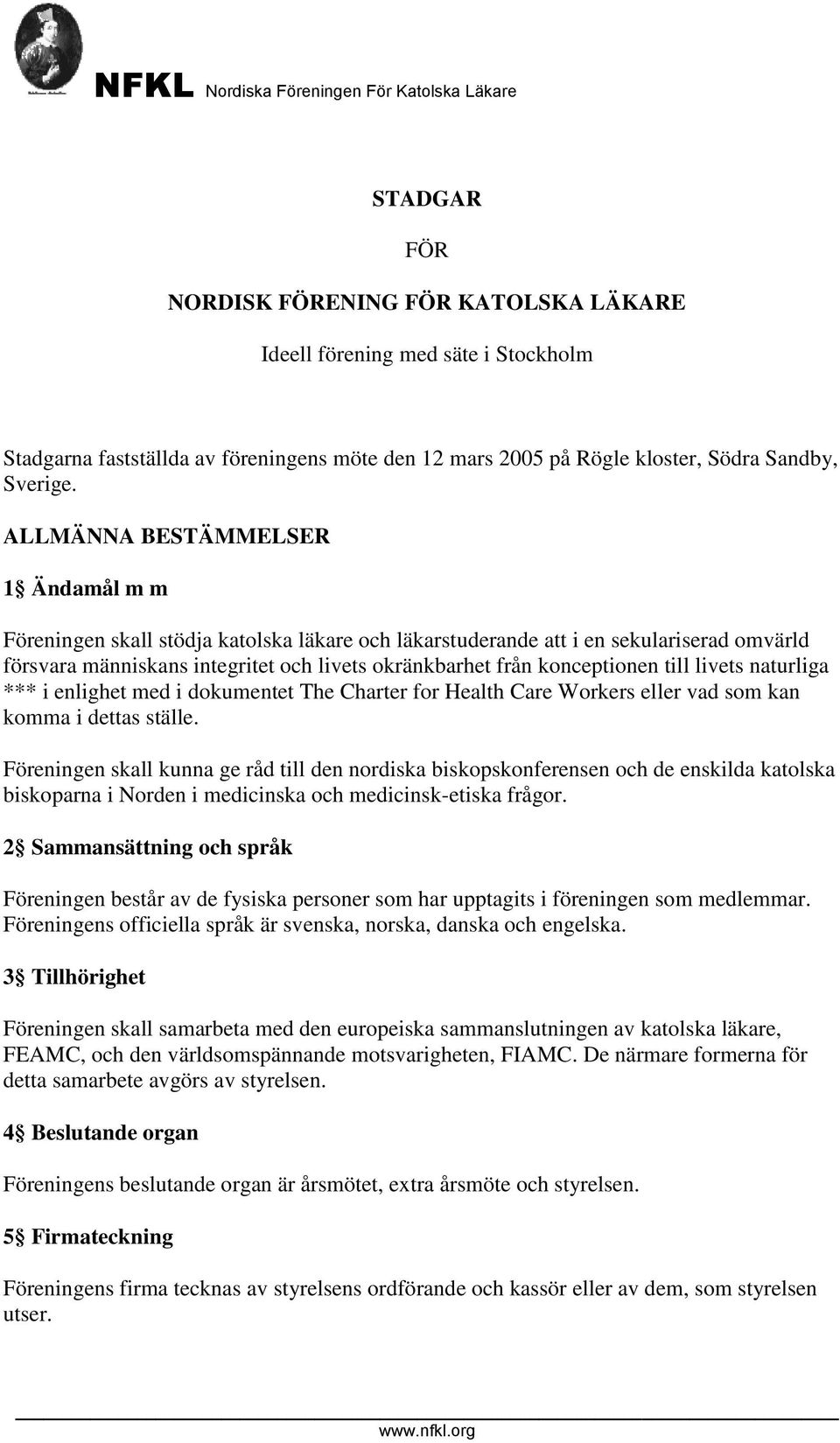 till livets naturliga *** i enlighet med i dokumentet The Charter for Health Care Workers eller vad som kan komma i dettas ställe.